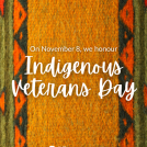 November 8 - Indigenous Veterans Day